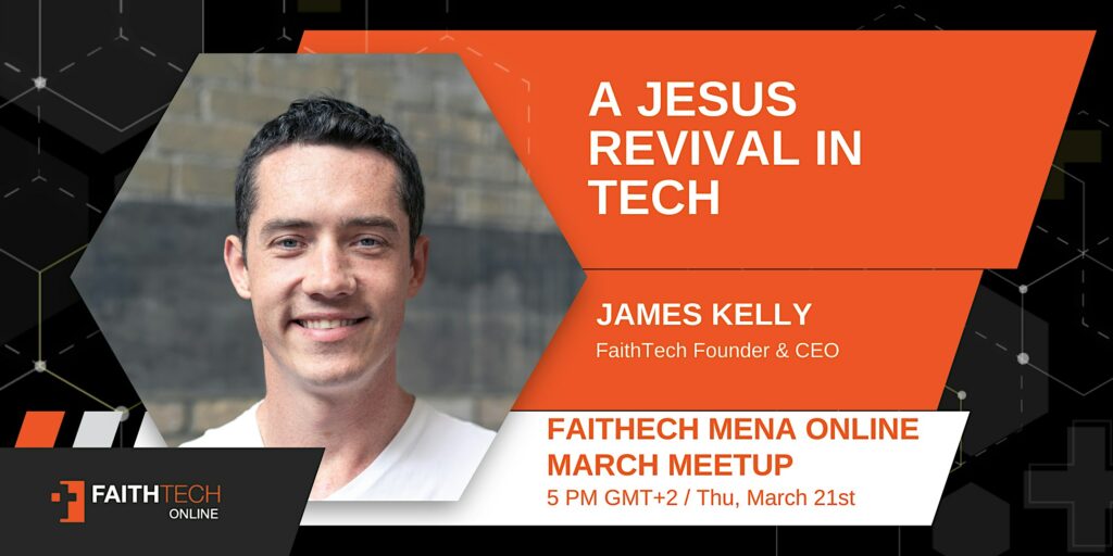 A Jesus Revival In Tech: FaithTech MENA Online March Meetup