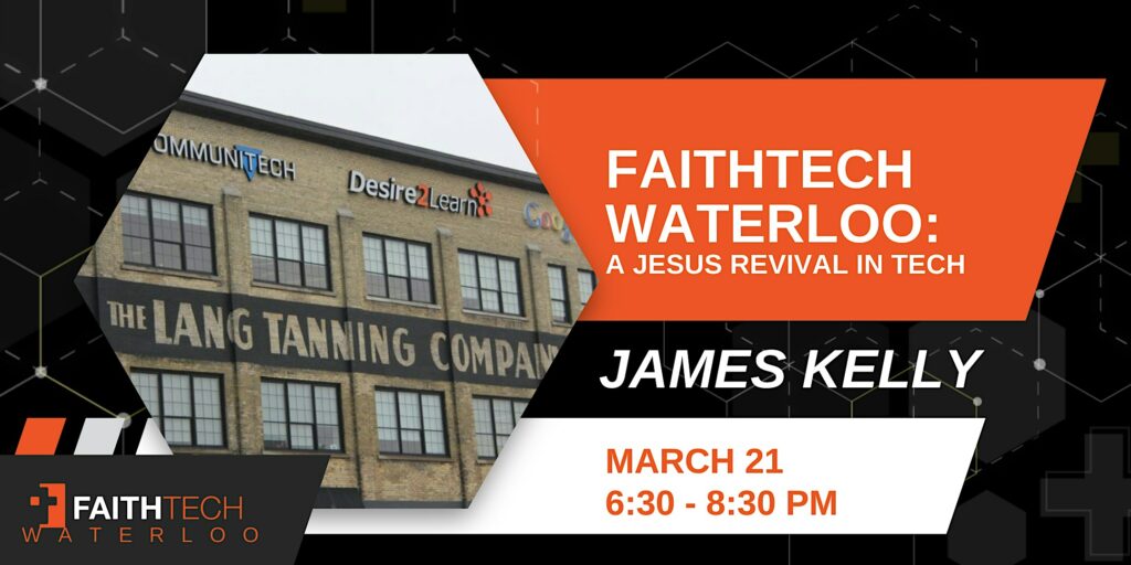 FaithTech Waterloo – A Jesus Revival in Tech