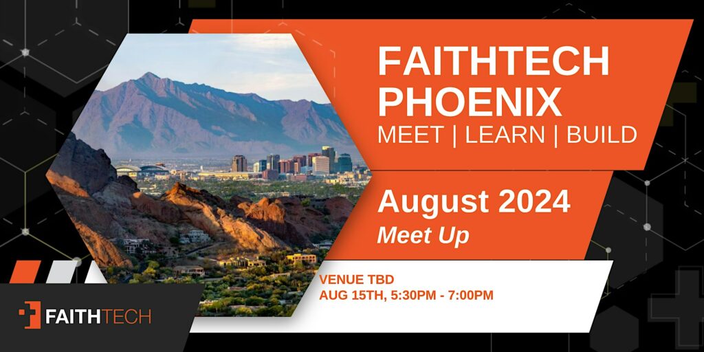 FaithTech Phoenix Aug 2024 Meetup