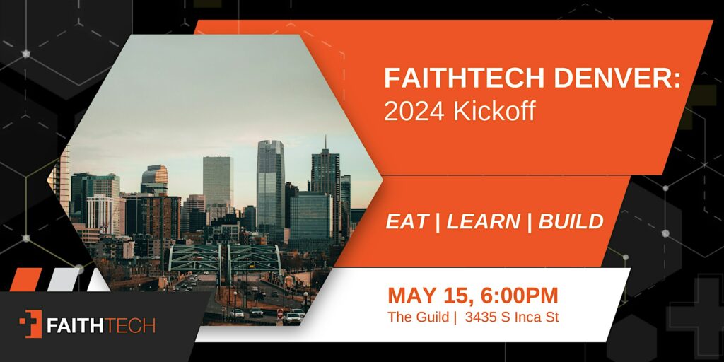 FaithTech Denver 2024 Kick-Off Meetup!