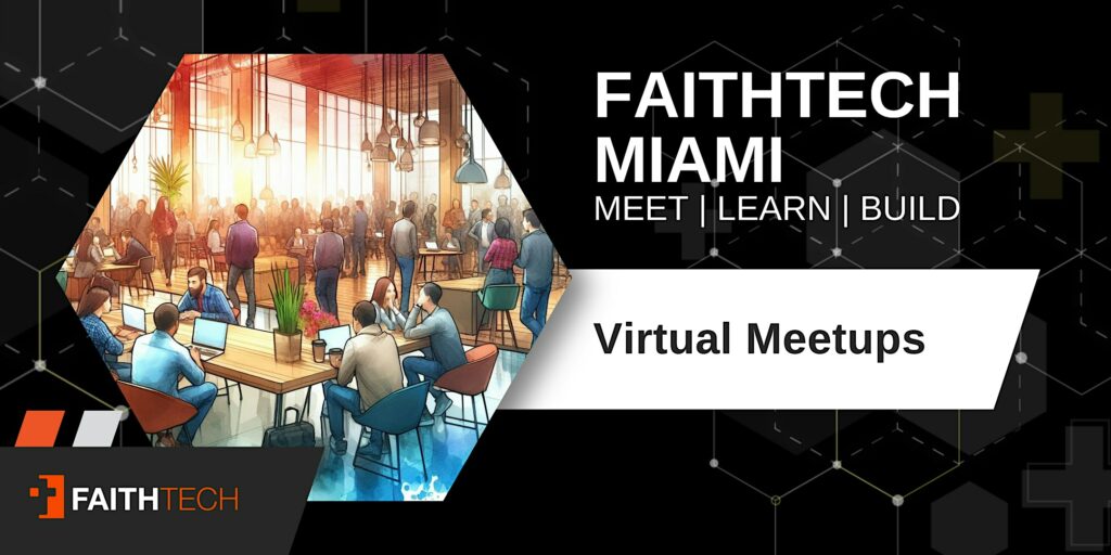 FaithTech Miami | Monthly Virtual Meetups