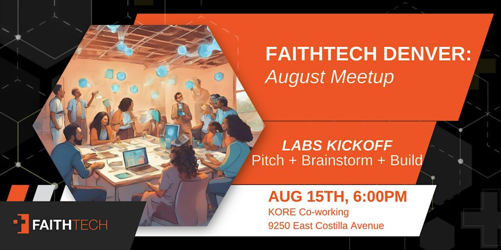 FaithTech Denver  Aug 2024 Meetup (Labs Kickoff!)