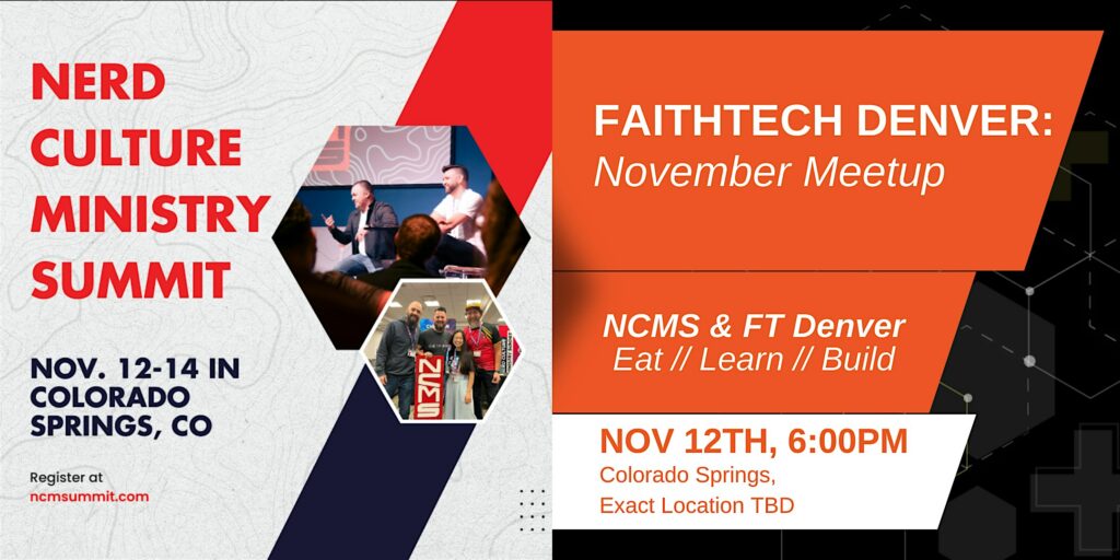 FaithTech Denver  Nov 2024 Meetup (w/ Nerd Culture Ministry Summit)