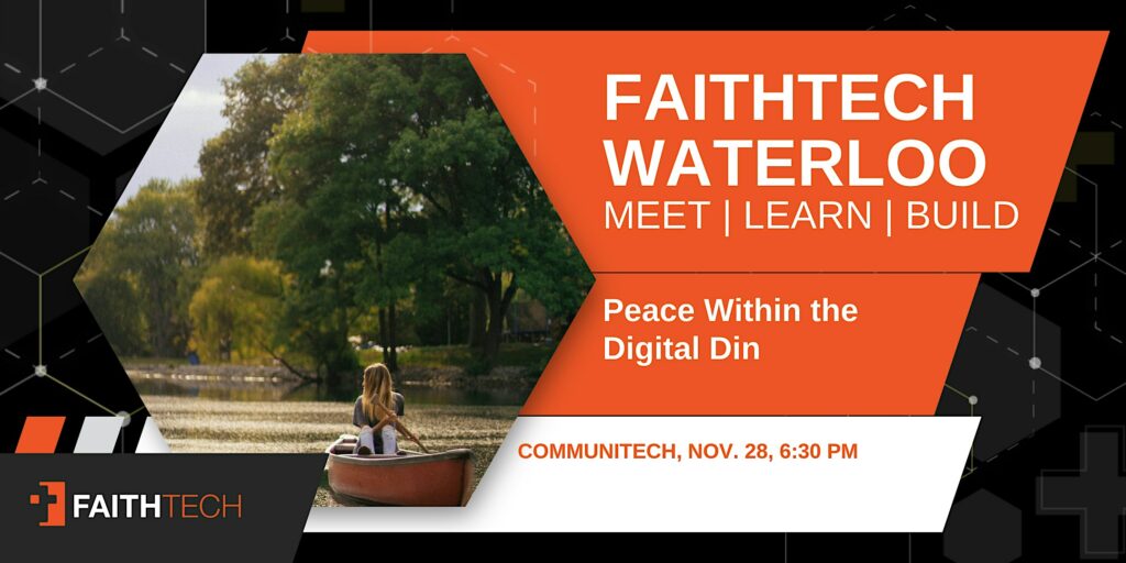 FaithTech Waterloo: Peace Within the Digital Din